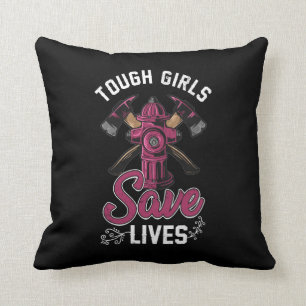 Female Firefighter Tough Girls Save Lives Cushion