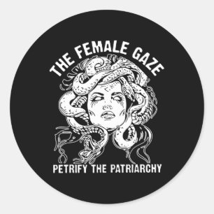 Female Gaze Petrify The Patriarchy  Classic Round Sticker