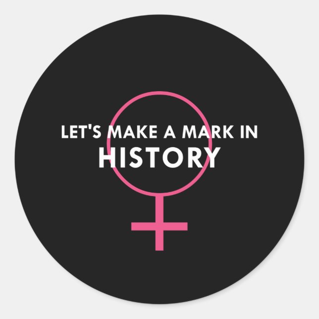 Female Gender Sign - Mark in History Quote Classic Round Sticker (Front)