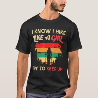 Female Hiker I Know I Hike Like A Girl Hiking Retr T-Shirt