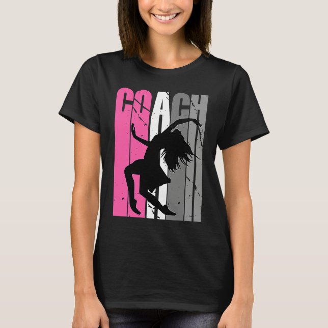 Female Master Dance Instructor Dancer Musical Coac T-Shirt (Front)