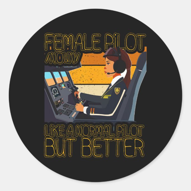 Female Pilot Like A Normal Pilot But Better  Classic Round Sticker (Front)