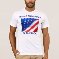 FEMALE SUPREMACY IN AMERICA