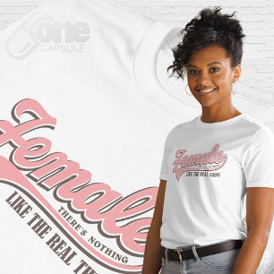 Female There's Nothing Like The Real Thing  T-Shirt