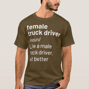 Female Truck Driver Definition T-Shirt