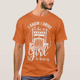 female truck driver shirt i know i drive like a gi