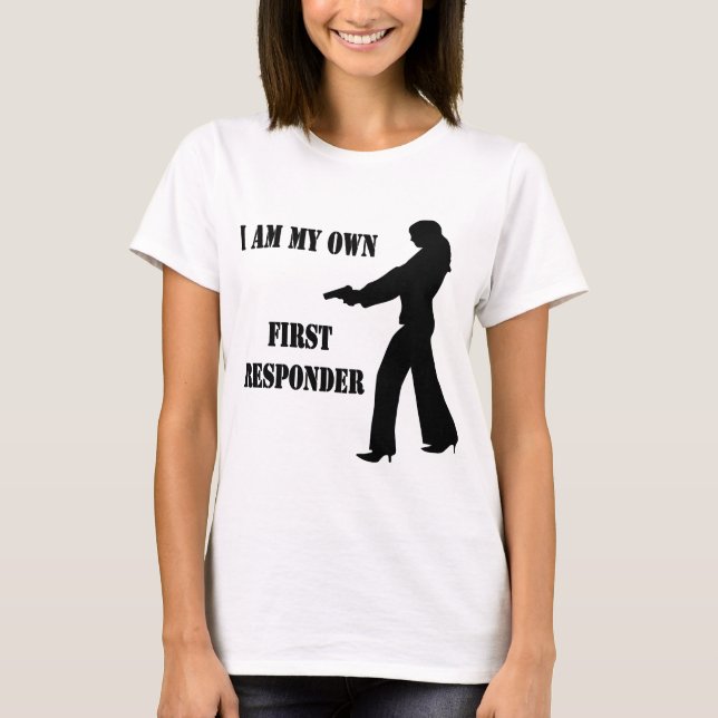 Female w/ Gun I Am My Own First Responder T-Shirt (Front)