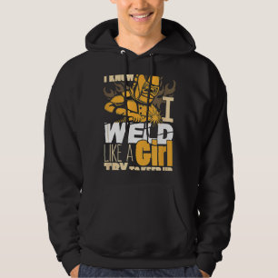 Female Welder Gifts Funny Yes I Weld Like Girl Hoodie