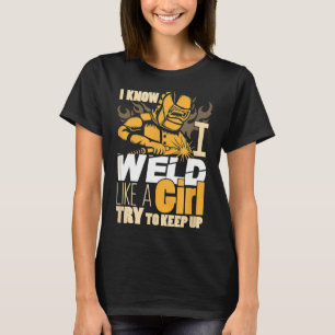 Female Welder Gifts Funny Yes I Weld Like Girl T-Shirt