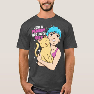 Femboy Just A Femboy Who Loves Cats Gift T-Shirt