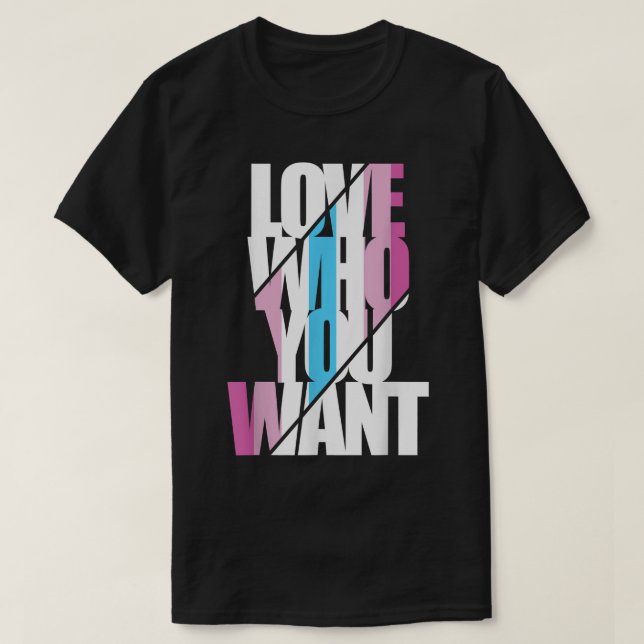Femboy Love Who You Want T-Shirt (Design Front)