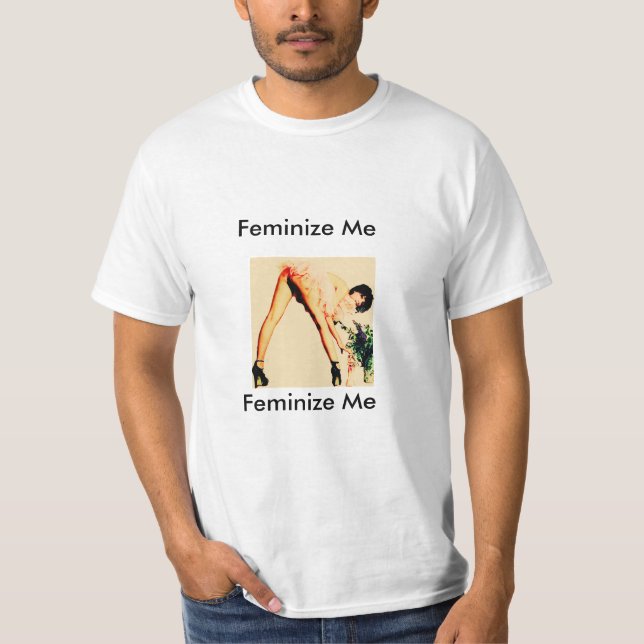 Feminise Me, Please! T-Shirt (Front)