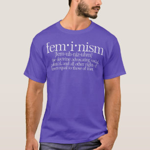 Feminism Defined Feminist Definition1081  T-Shirt
