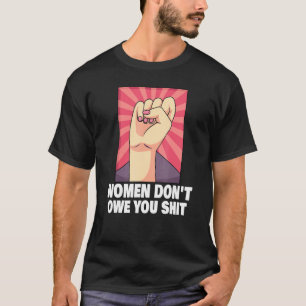 Feminism Female Empowerment Pro Choice Pro Abortio T-Shirt