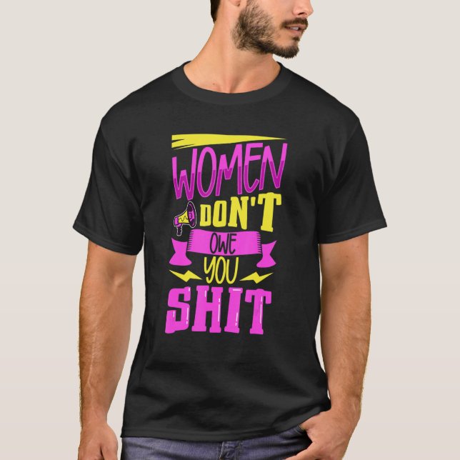 Feminism Female Empowerment Pro-choice Pro Abortio T-Shirt (Front)