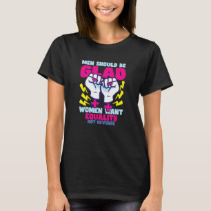 Feminism Female Empowerment Pro-choice women anti T-Shirt