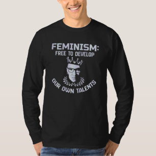 Feminism Free To Develop Our Own Talents Empowered T-Shirt