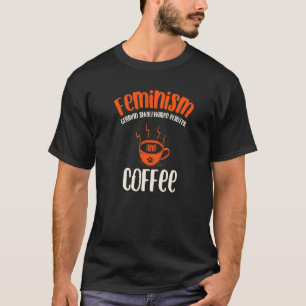 Feminism German Shorthaired Pointer and Coffee Dog T-Shirt