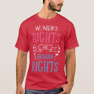 Feminism Human Rights And Womens Rights Are Human T-Shirt