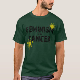 Feminism Is A Cancer Conservative Political Humor T-Shirt