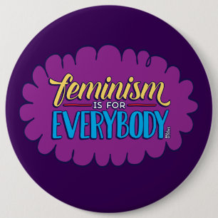 Feminism is for Everybody - 6inch Button