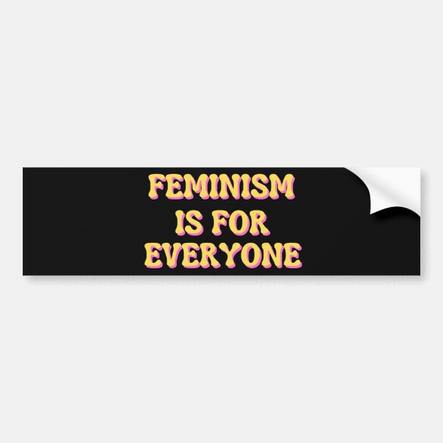 Feminism Is For Everyone Bumper Sticker (Front)