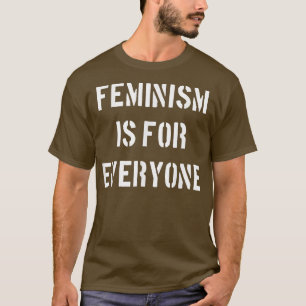 Feminism Is For Everyone Quote 1211 T-Shirt