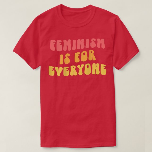 Feminism Is For EveryoneRetro Modern Feminist Art  T-Shirt (Design Front)