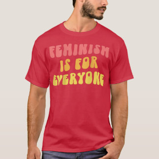 Feminism Is For EveryoneRetro Modern Feminist Art  T-Shirt