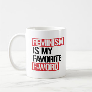 Feminism is my Favourite F-word - - Coffee Mug