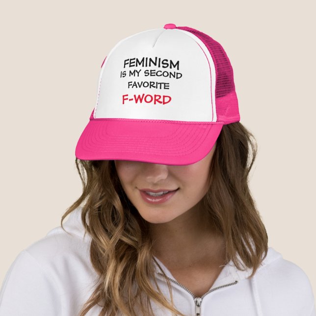 FEMINISM IS MY SECOND FAVORITE F-WORD TRUCKER HAT (In Situ)