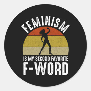 Feminism Is My Second Favourite F-Word Classic Round Sticker
