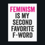 Feminism is my Second Favourite F Word Funny Gift Postcard<br><div class="desc">feminism, equality, rights, patriarchy, power, gift, birthday, feminist, </div>