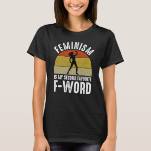 Feminism Is My Second Favourite F-Word T-Shirt