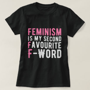 Feminism Is My Second Favourite F-Word T-Shirt