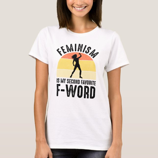 Feminism Is My Second Favourite F-Word T-Shirt (Front)