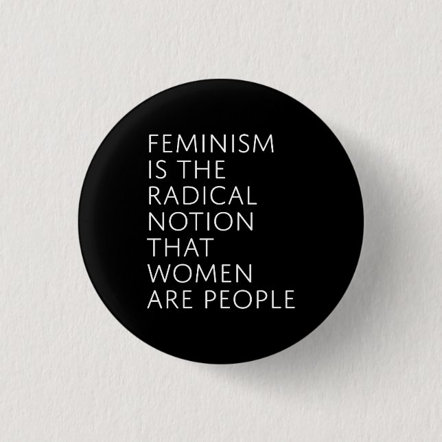 Feminism Is The Radical Notion 3 Cm Round Badge (Front)