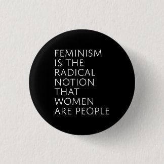 Feminism Is The Radical Notion 3 Cm Round Badge