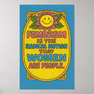 Feminism is the Radical Notion that women Quote    Poster