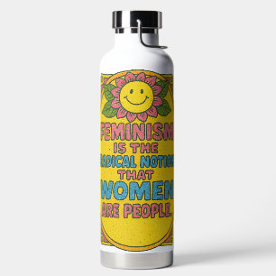 Feminism is the Radical Notion that women Quote    Water Bottle