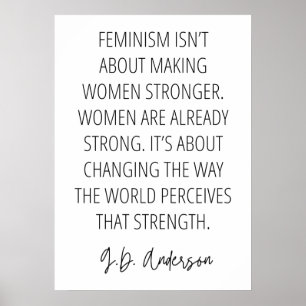 Feminism isn’t about making women stronger  poster