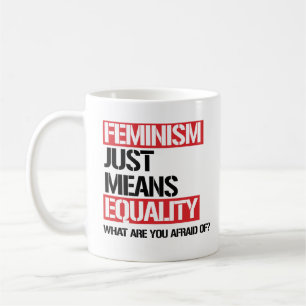 Feminism just means equality coffee mug