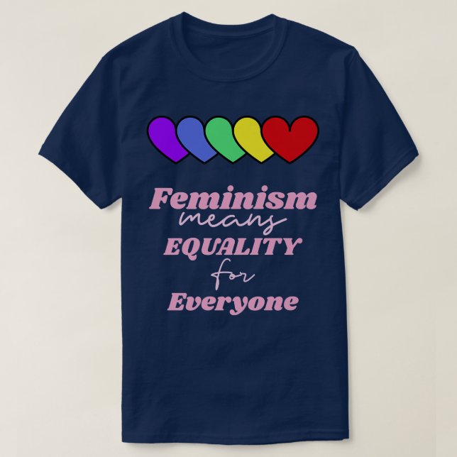 Feminism Means Equality For Everyone Rainbow Heart T-Shirt (Design Front)