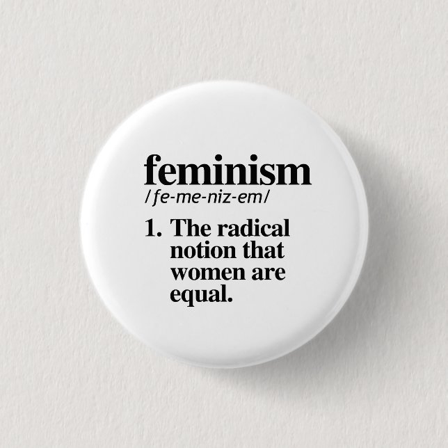 Feminism: The radical notion that women are equal 3 Cm Round Badge (Front)