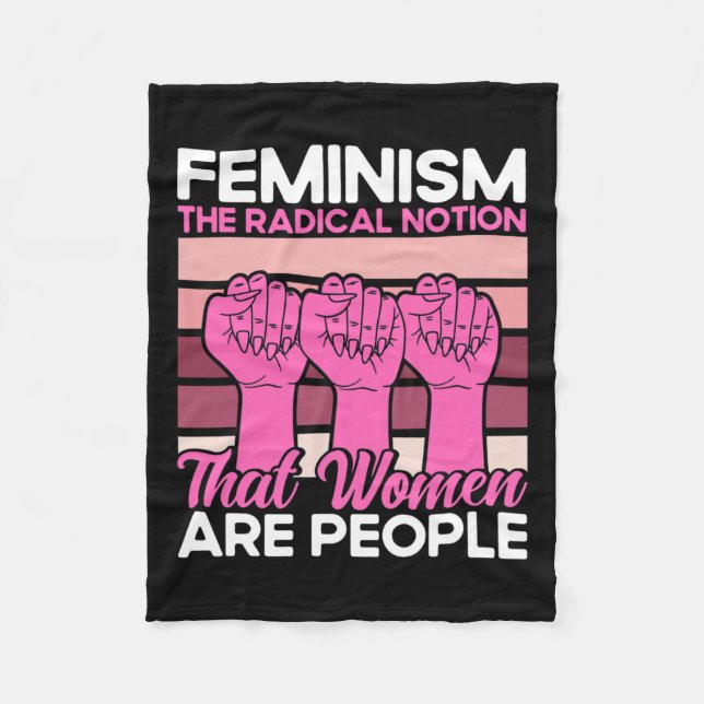 Feminism The Radical Notion That Women Are People  Fleece Blanket (Front)
