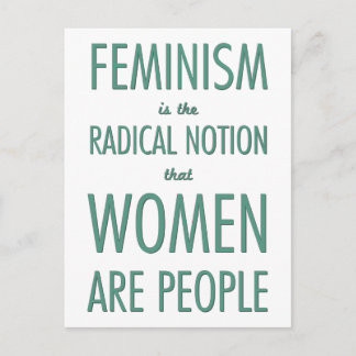 Feminism: The Radical Notion that Women are People Postcard