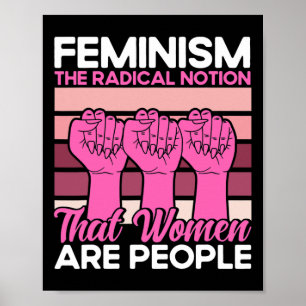Feminism The Radical Notion That Women Are People Poster