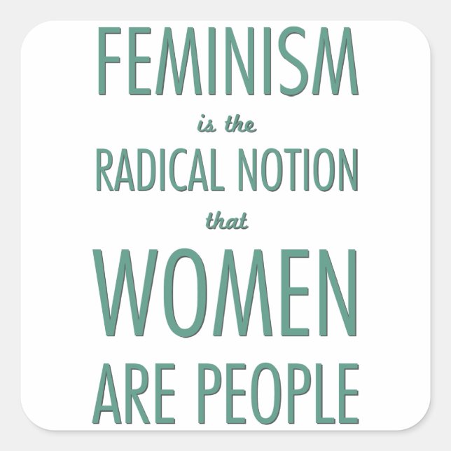Feminism: The Radical Notion that Women are People Square Sticker (Front)