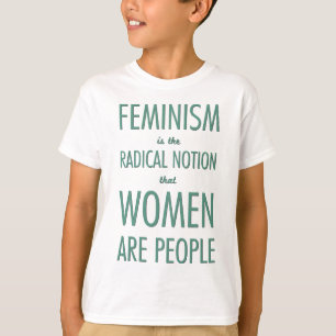 Feminism: The Radical Notion that Women are People T-Shirt