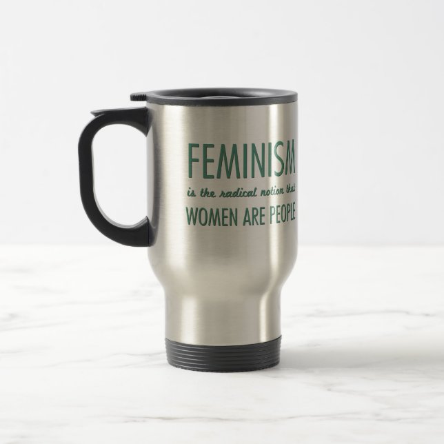 Feminism: The Radical Notion that Women are People Travel Mug (Left)